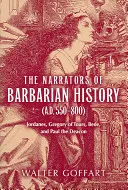 Rozprávači barbarských dejín (550 - 800 n. l.): Jordanes, Gregor z Tours, Beda a Pavol Diakon - The Narrators of Barbarian History (A.D. 550-800): Jordanes, Gregory of Tours, Bede, and Paul the Deacon