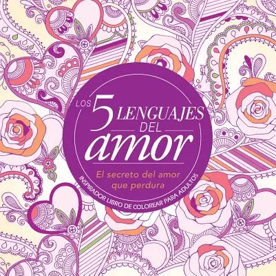 Los 5 Lenguajes del Amor: 5 jazykov lásky: Kniha lásky pre dospelých (Libro de Colorear Para Adultos = The 5 Love Languages): Omaľovánky pre dospelých: Inšpirujúca kniha na vyfarbovanie pre dospelých (Inspirador Libro de Colorear Para Adultos) - Los 5 Lenguajes del Amor: Libro de Colorear Para Adultos=the 5 Love Languages: Adult Coloring Book: Inspirador Libro de Colorear Para Adultos