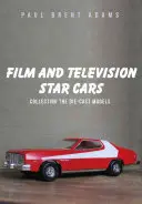 Hviezdne filmové a televízne autá - zbieranie odliatkov - Film and Television Star Cars - Collecting the Die-cast Models