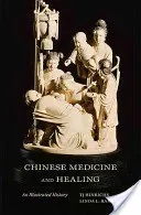 Čínska medicína a liečiteľstvo: Ilustrovaná história - Chinese Medicine and Healing: An Illustrated History