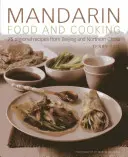 Mandarínske jedlá a varenie: 75 regionálnych receptov z Pekingu a severnej Číny - Mandarin Food and Cooking: 75 Regional Recipes from Beijing and Northern China