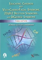 Vzdelávanie detí s velo-kardiálnym syndrómom, syndrómom delécie 22q11.2 a Digeorgeovým syndrómom - Educating Children with Velo-Cardio-Facial Syndrome, 22q11.2 Deletion Syndrome, and Digeorge Syndrome