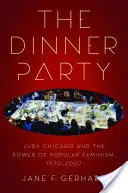 The Dinner Party: Judy Chicago a sila populárneho feminizmu, 1970 - 2007 - The Dinner Party: Judy Chicago and the Power of Popular Feminism, 1970-2007