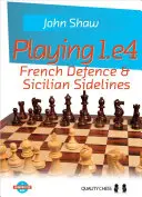 Hra 1.E4: Francúzska obrana a sicílske vedľajšie línie - Playing 1.E4: French Defence & Sicilian Sidelines