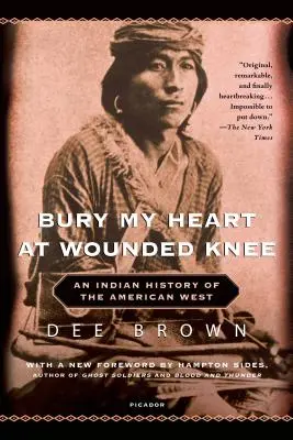 Pochovajte moje srdce na Wounded Knee: Indiánska história amerického Západu - Bury My Heart at Wounded Knee: An Indian History of the American West