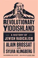 Revolučný jidišland: Dejiny židovského radikalizmu - Revolutionary Yiddishland: A History of Jewish Radicalism
