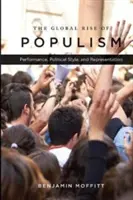 Globálny vzostup populizmu: Výkonnosť, politický štýl a reprezentácia - The Global Rise of Populism: Performance, Political Style, and Representation