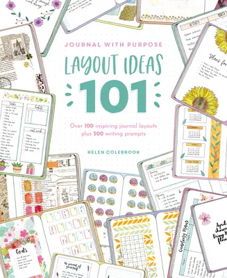 Nápady na rozvrhnutie denníka s cieľom 101: Viac ako 100 inšpiratívnych rozvrhnutí denníka a 500 podnetov na písanie - Journal with Purpose Layout Ideas 101: Over 100 Inspiring Journal Layouts Plus 500 Writing Prompts
