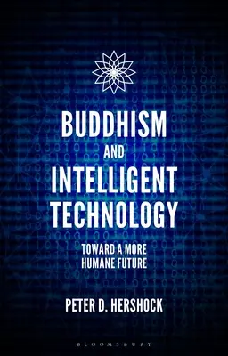Budhizmus a inteligentné technológie: Na ceste k humánnejšej budúcnosti - Buddhism and Intelligent Technology: Toward a More Humane Future