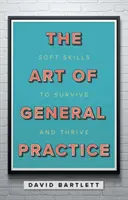 Umenie všeobecnej praxe - Mäkké zručnosti na prežitie a prosperitu - Art of General Practice - Soft skills to survive and thrive