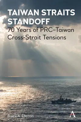 Taiwanská úžina: 70 rokov napätia medzi Prc a Taiwanom v úžine - Taiwan Straits Standoff: 70 Years of Prc-Taiwan Cross-Strait Tensions