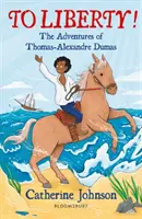 Za slobodu! Dobrodružstvá Thomasa Alexandra Dumasa: Čítanka Bloomsbury - To Liberty! The Adventures of Thomas-Alexandre Dumas: A Bloomsbury Reader