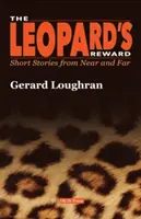 Leopardia odmena - krátke príbehy z blízkeho i vzdialeného okolia - Leopard's Reward - Short Stories from Near and Far
