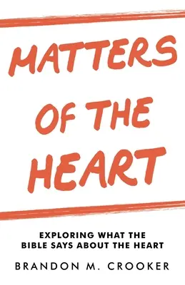 Srdcové záležitosti: Skúmanie toho, čo Biblia hovorí o srdci - Matters of the Heart: Exploring What the Bible Says About the Heart