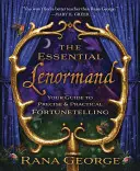 Základný Lenormand: Sprievodca presným a praktickým veštením - The Essential Lenormand: Your Guide to Precise & Practical Fortunetelling