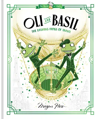 Oli a Basil: Žabky na cestách: Svet Claris - Oli and Basil: The Dashing Frogs of Travel: World of Claris