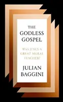 Bezbožné evanjelium - Bol Ježiš veľký morálny učiteľ? - Godless Gospel - Was Jesus A Great Moral Teacher?
