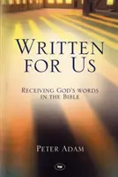 Napísané pre nás: Prijímanie Božích slov v Biblii - Written for Us: Receiving God's Words in the Bible