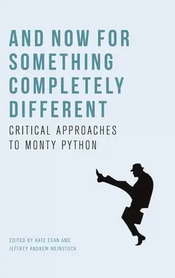A teraz niečo úplne iné: Kritické prístupy k Monty Pythonovi - And Now for Something Completely Different: Critical Approaches to Monty Python