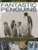 Fantastické tučniaky: Vzrušujúca, faktami naplnená cesta mrazivým svetom týchto nelietavých vtákov s viac ako 200 obrázkami - Fantastic Penguins: An Exciting, Fact-Filled Journey Through the Frozen World of These Flightless Birds, with More Than 200 Pictures