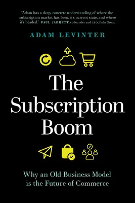 Boom predplatného: Prečo je starý obchodný model budúcnosťou obchodu - The Subscription Boom: Why an Old Business Model Is the Future of Commerce