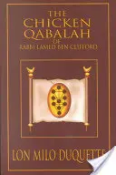 Kuracia kabala rabína Lameda Ben Clifforda: Dialóg o tom, čo treba a čo netreba vedieť, aby ste sa stali kabalistom - The Chicken Qabalah of Rabbi Lamed Ben Clifford: Dilettante's Guide to What You Do and Do Not Know to Become a Qabalist