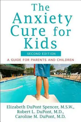 Liečba úzkosti pre deti: Príručka pre rodičov a deti (druhé vydanie) - The Anxiety Cure for Kids: A Guide for Parents and Children (Second Edition)