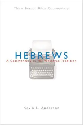 Hebrews: Komentár v duchu Wesleyovej tradície - Hebrews: A Commentary in the Wesleyan Tradition