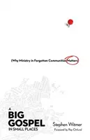 Veľké evanjelium na malých miestach: Prečo je dôležitá služba v zabudnutých komunitách - A Big Gospel in Small Places: Why Ministry in Forgotten Communities Matters