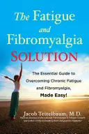Riešenie únavy a fibromyalgie: Riešenie: Základný sprievodca prekonaním chronickej únavy a fibromyalgie: Jednoducho! - The Fatigue and Fibromyalgia Solution: The Essential Guide to Overcoming Chronic Fatigue and Fibromyalgia, Made Easy!