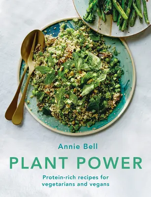 Rastlinná sila: Recepty bohaté na bielkoviny pre vegetariánov a vegánov - Plant Power: Protein-Rich Recipes for Vegetarians and Vegans
