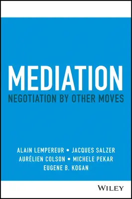 Mediácia: Vyjednávanie inými ťahmi - Mediation: Negotiation by Other Moves