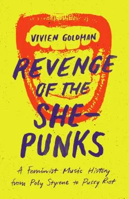 Pomsta She-Punks: Feministické dejiny hudby od Poly Styrene po Pussy Riot - Revenge of the She-Punks: A Feminist Music History from Poly Styrene to Pussy Riot