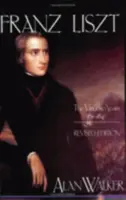 Franz Liszt: Virtuózne roky, 1811 - 1847 - Franz Liszt: The Virtuoso Years, 1811 1847