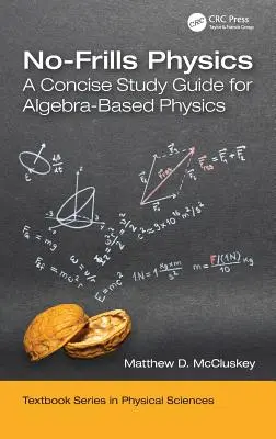 No-Frills Physics: Stručná študijná príručka pre fyziku založenú na algebre - No-Frills Physics: A Concise Study Guide for Algebra-Based Physics