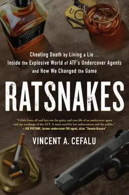 Potkany: Podvádzať smrť tým, že žijeme v klamstve: Vo výbušnom svete tajných agentov Atf a ako sme zmenili hru - Ratsnakes: Cheating Death by Living a Lie: Inside the Explosive World of Atf's Undercover Agents and How We Changed the Game