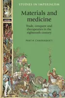Materiály a medicína: Obchod, dobývanie a terapia v 18. storočí - Materials and Medicine: Trade, Conquest and Therapeutics in the Eighteenth Century
