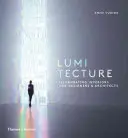 Svetelná architektúra: Osvetlenie interiérov pre dizajnérov a architektov - Lumitecture: Illuminating Interiors for Designers and Architects