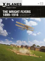 Wright Flyers 1899-1916: „Wrightovci: draky, klzáky a lietadlá, ktoré odštartovali letecký vek