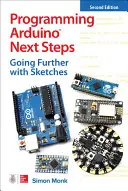 Programovanie Arduino Ďalšie kroky: Druhé vydanie knihy Arduino: Ako ďalej so Sketches - Programming Arduino Next Steps: Going Further with Sketches, Second Edition