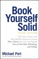 Book Yourself Solid: Najrýchlejší, najjednoduchší a najspoľahlivejší systém, ako získať viac klientov, než dokážete zvládnuť, aj keď nenávidíte marketing - Book Yourself Solid: The Fastest, Easiest, and Most Reliable System for Getting More Clients Than You Can Handle Even If You Hate Marketing