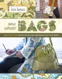 Tašky Sew What! 18 projektov bez vzoru, ktoré si môžete prispôsobiť svojim potrebám - Sew What! Bags: 18 Pattern-Free Projects You Can Customize to Fit Your Needs