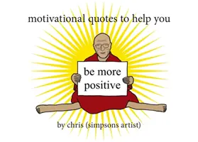 Motivačné citáty, ktoré vám pomôžu byť pozitívnejší (Chris (Simpsonovci)) - Motivational Quotes to Help You Be More Positive (Chris (Simpsons Artist))