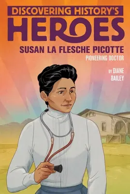 Susan La Flesche Picotteová: S. Fletcheová: Objavovanie hrdinov histórie (Discovering History's Heroes) - Susan La Flesche Picotte: Discovering History's Heroes