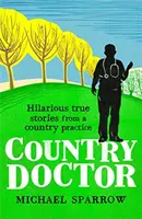 Vidiecky lekár: Veselé príbehy z vidieckej praxe - Country Doctor: Hilarious True Stories from a Rural Practice