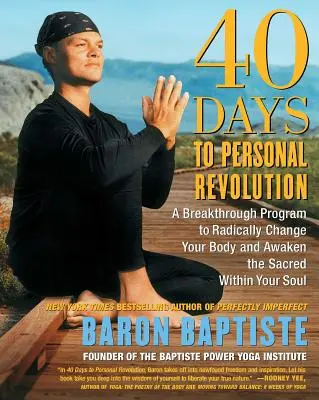 40 dní k osobnej revolúcii: Prelomový program na radikálnu zmenu vášho tela a prebudenie posvätného vo vašej duši - 40 Days to Personal Revolution: A Breakthrough Program to Radically Change Your Body and Awaken the Sacred Within Your Soul
