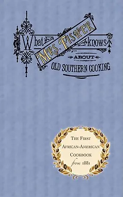 Čo vie pani Fisherová o starej južanskej kuchyni - What Mrs. Fisher Knows about Old Southern Cooking