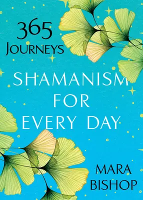 Šamanizmus na každý deň: 365 ciest - Shamanism for Every Day: 365 Journeys