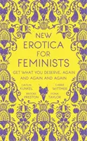 Nová erotika pre feministky - kniha, ktorú musí mať každá rozpálená feministka - New Erotica for Feminists - The must-have book for every hot and bothered feminist out there