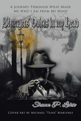 Cudzie hlasy v mojej hlave: Cesta cez to, čo zo mňa urobilo to, čím som, z mojej mysle - Strangers' Voices In My Head: A Journey Through What Made Me Who I Am from My Mind